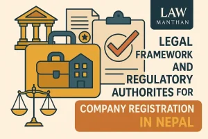 Legal Framework and Regulatory Authorities for Company Registration in Nepal