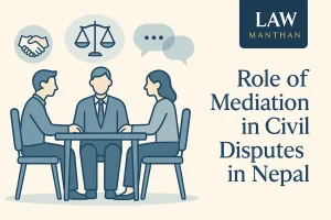 Role of Mediation in Civil Disputes in Nepal