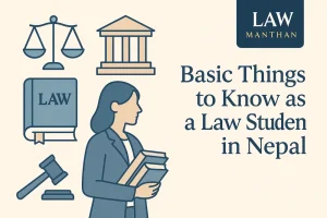 Basic Things to Know as a Law Student in Nepal